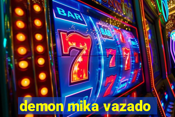 demon mika vazado